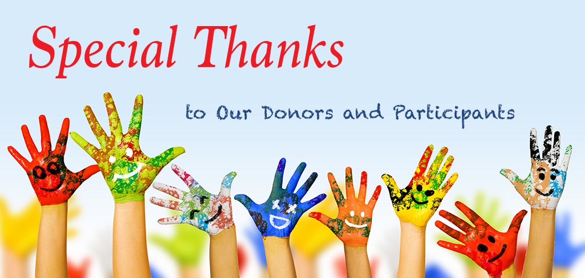 Special Thanks to our Donors and Participants. 